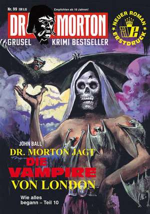 Dr. Morton 99: Dr. Morton jagt die Vampire von London de John Ball