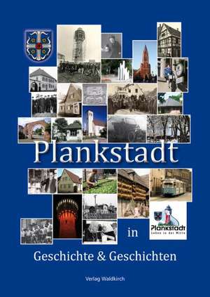 Plankstadt in Geschichte und Geschichten de Uta Erichsen