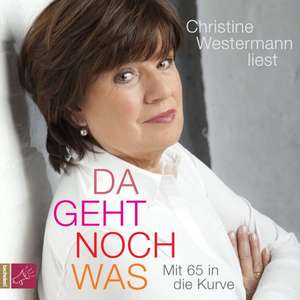 Da geht noch was (Hörbestseller) de Christine Westermann