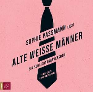 Alte weiße Männer de Sophie Passmann