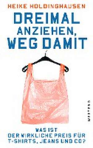 Dreimal anziehen, weg damit de Heike Holdinghausen