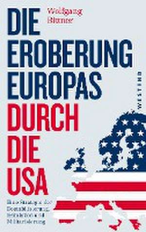 Die Eroberung Europas durch die USA de Wolfgang Bittner