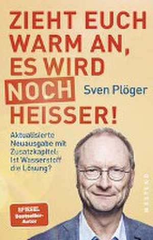 Zieht euch warm an, es wird noch heißer! de Sven Plöger