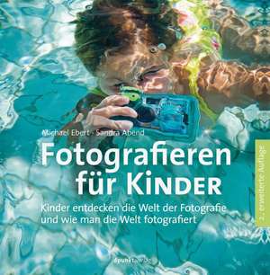 Fotografieren für Kinder de Michael Ebert