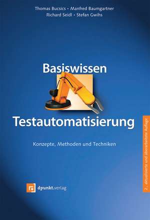 Basiswissen Testautomatisierung de Thomas Bucsics