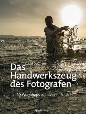 Das Handwerkszeug des Fotografen de David DuChemin