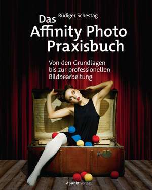 Das Affinity Photo-Praxisbuch de Rüdiger Schestag