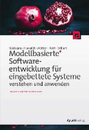 Modellbasierte Softwareentwicklung für eingebettete Systeme verstehen und anwenden de Tim Weilkiens