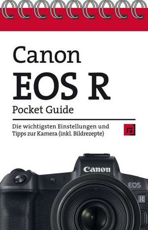 Canon EOS R Pocket Guide de Christian Alkemper