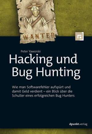 Hacking und Bug Hunting de Peter Yaworski