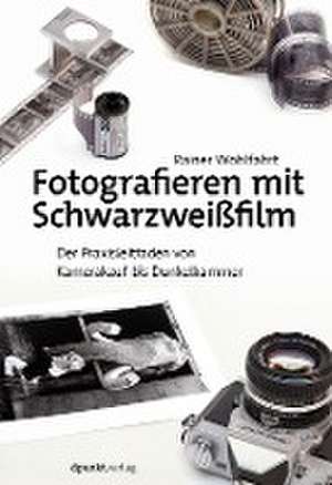 Fotografieren mit Schwarzweißfilm de Rainer Wohlfahrt