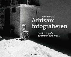 Achtsam fotografieren de Sven Barnow