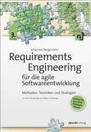 Requirements Engineering für die agile Softwareentwicklung de Johannes Bergsmann