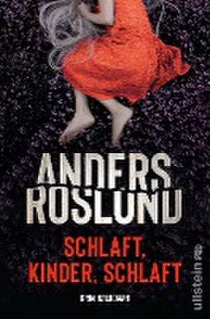 Schlaft, Kinder, schlaft de Anders Roslund