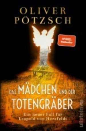 Das Mädchen und der Totengräber de Oliver Pötzsch