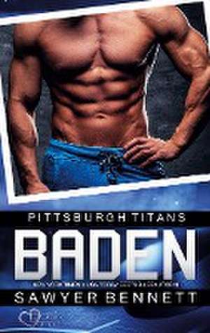 Baden (Pittsburgh Titans Team Teil 1) de Sawyer Bennett