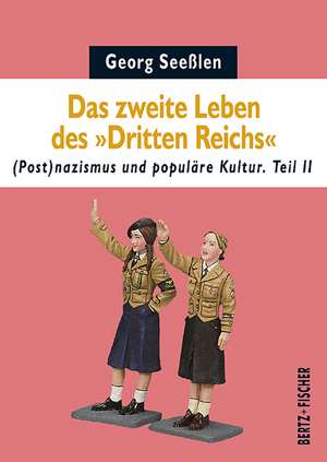 Das zweite Leben des "Dritten Reichs" de Georg Seeßlen