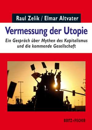 Vermessung der Utopie de Raul Zelik