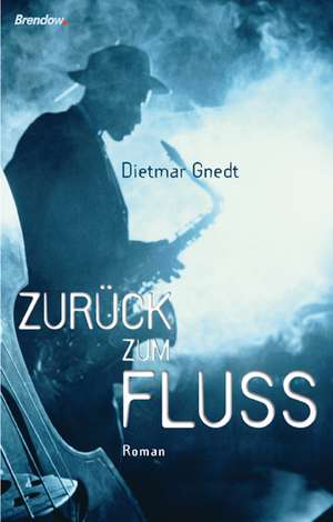 Zurück zum Fluss de Dietmar Gnedt