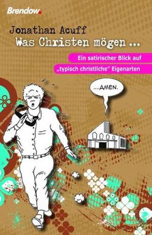 Was Christen mögen ... de Jonathan Acuff