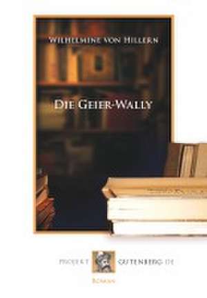 Die Geier-Wally de Wilhelmine Von Hillern