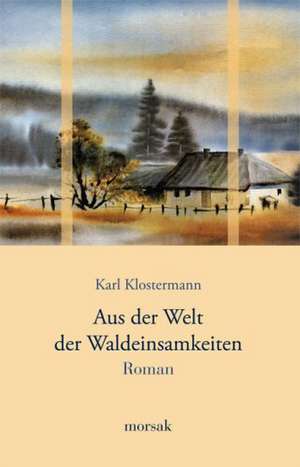 Aus der Welt der Waldeinsamkeiten de Karl Klostermann