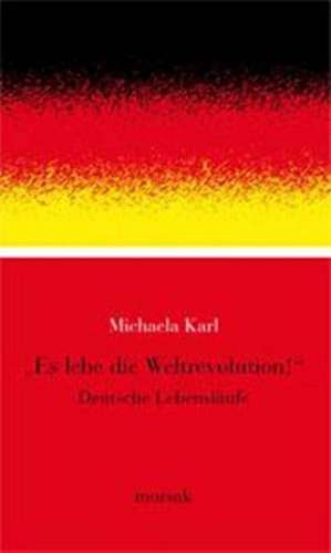 "Es lebe die Weltrevolution!" de Michaela Karl