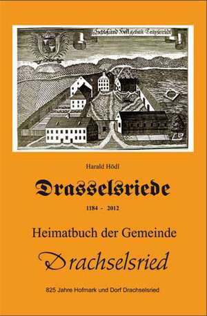 Heimatbuch der Gemeinde Drachselsried de Harald Hödl