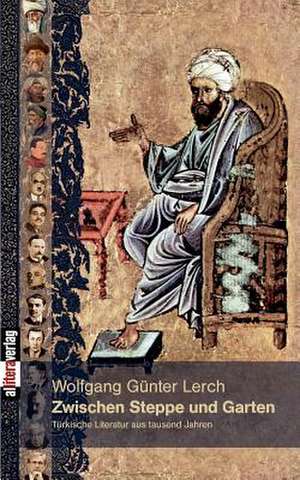 Zwischen Steppe Und Garten: Schriftsteller de Wolfgang Günter Lerch