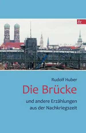 Die Br Cke: Schriftsteller de Rudolf Huber