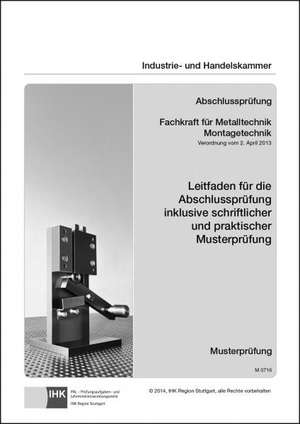 Abschlussprüfung. Fachkraft für Metalltechnik Montagetechnik