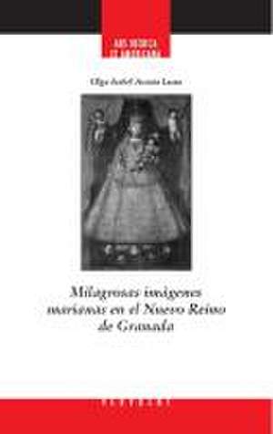 Milagrosas imágenes marianas en el Nuevo Reino de Granada de Olga Isabel Acosta Luna