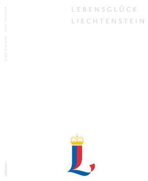 Lebensglück Liechtenstein de Sven Kielgas