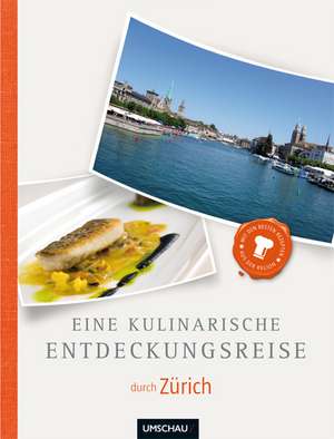 Eine kulinarische Entdeckungsreise durch Zürich de Regina Schneider