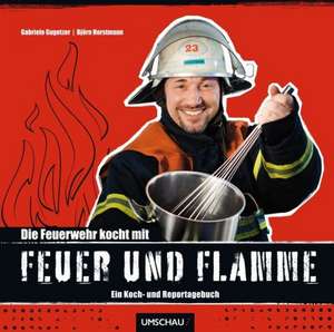 Die Feuerwehr kocht mit Feuer und Flamme de Björn Horstmann