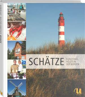 Schätze Schleswig-Holstein. Der Norden de Andreas Srenk