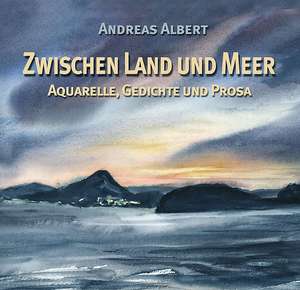 Zwischen Land und Meer de Andreas Albert