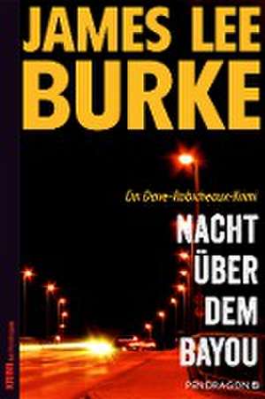 Nacht über dem Bayou de James Lee Burke