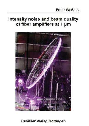 Intensity noise and beam quality of fiber amplifiers at 1 m de Peter Weßels