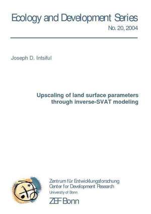 Upscaling of land surface parameters through inverse-SVAT modeling de Joseph D. Intsiful