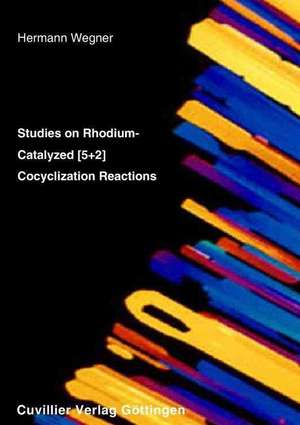 Studies on Rhodium-Catalyzed (5+2) Cocyclization Rections de Hermann Wegner