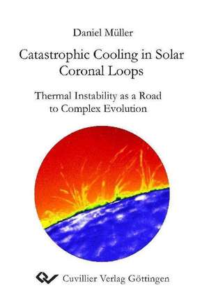 Catastrophic Cooling in Solar Coronal Loops de Daniel Müller