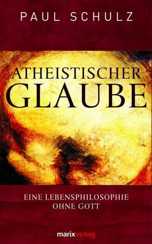 Schulz, P: Atheistischer Glaube