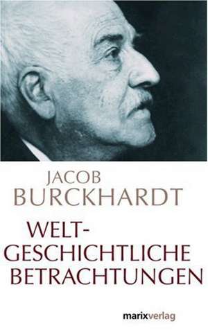 Weltgeschichtliche Betrachtungen de Jacob Burckhardt