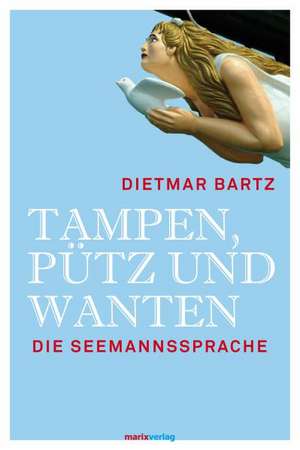 Tampen, Pütz und Wanten de Dietmar Bartz