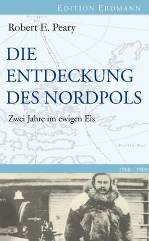 Die Entdeckung des Nordpols de Robert E. Peary