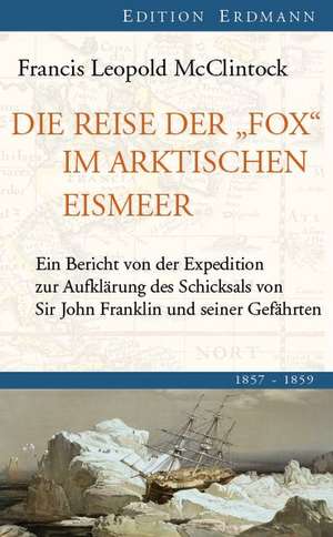 Die Reise der "Fox" im arktischen Eismeer 1857 - 1859 de Francis Leopold McClintock