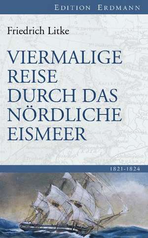 Viermalige Reise durch das Nördliche Eismeer de Friedrich Litke