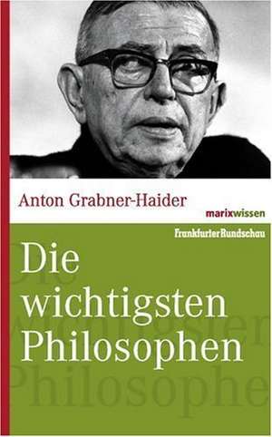 Die wichtigsten Philosophen de Anton Grabner-Haider