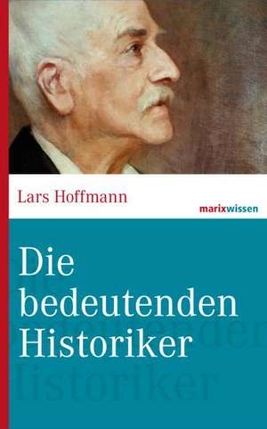 Die bedeutenden Historiker de Lars Hoffmann